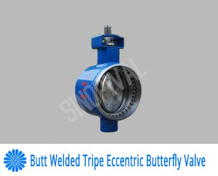 butt welded triple eccentric butterfly valve